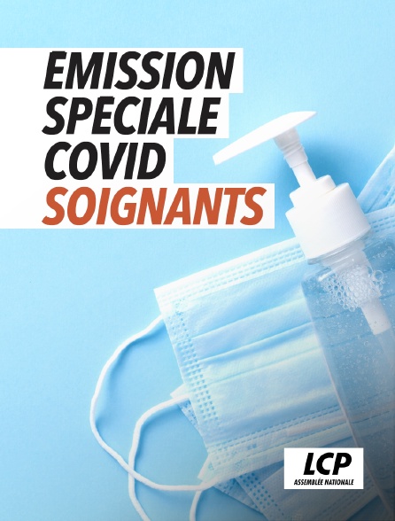 LCP 100% - Émission spéciale Covid : Soignants