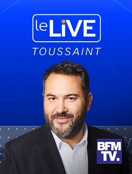 Le Live Toussaint En Streaming Replay Sur Bfmtv Molotov Tv