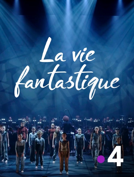 France 4 - La vie fantastique