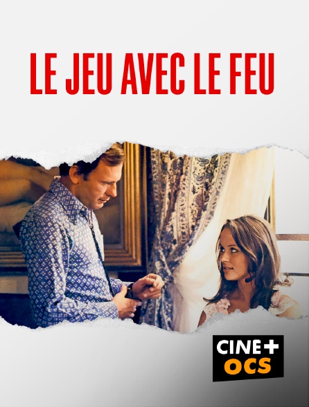 CINÉ Cinéma - Le jeu avec le feu