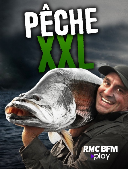 RMC BFM Play - Pêche XXL