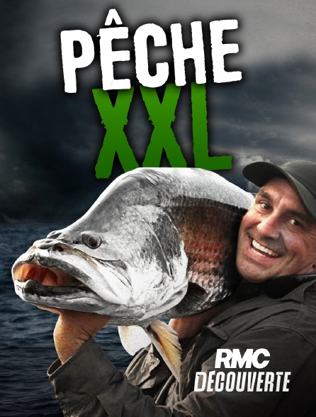RMC Découverte - Pêche XXL