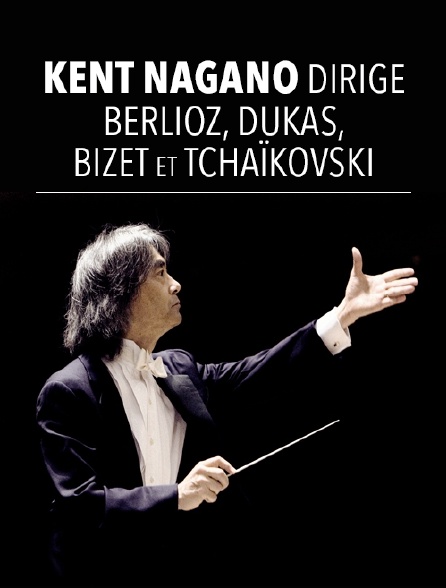 Kent Nagano dirige Berlioz, Dukas, Bizet et Tchaïkovski