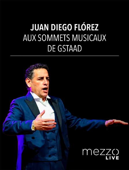 Mezzo Live HD - Juan Diego Flórez aux Sommets Musicaux de Gstaad
