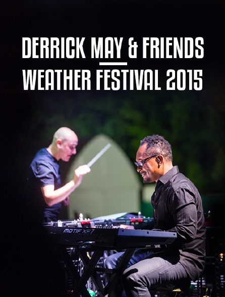 Derrick May & Friends @ Weather Festival 2015
