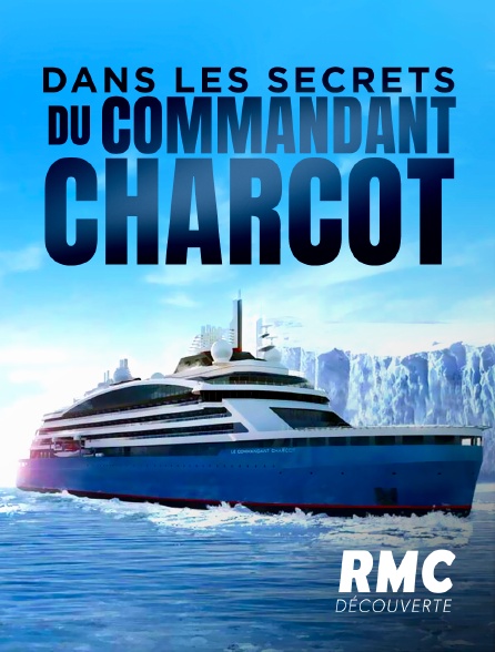 RMC Découverte - Dans les secrets du commandant Charcot