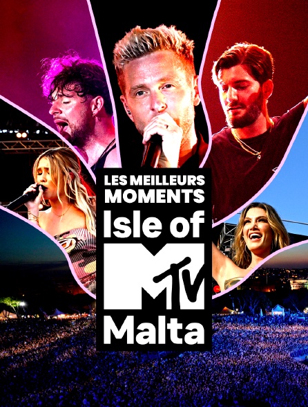 Les Meilleurs Moments d'Isle of MTV: Malta 2023