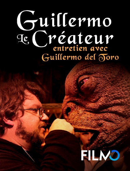 FilmoTV - Guillermo le créateur