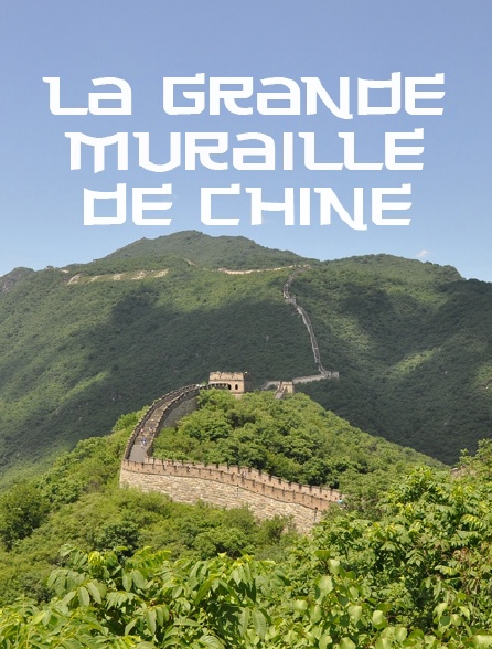 La Grande Muraille de Chine