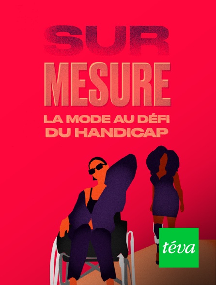 Téva - Sur mesure : la mode au défi du handicap