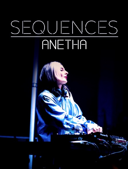 Séquences : Anetha