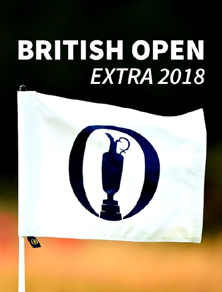 British Open Extra 2018