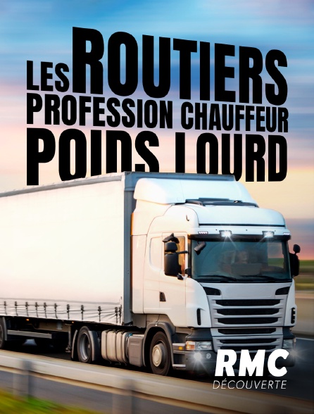 RMC Découverte - Les routiers : profession chauffeur poids lourd