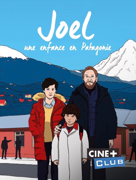 Ciné+ Club - Joel, une enfance en Patagonie