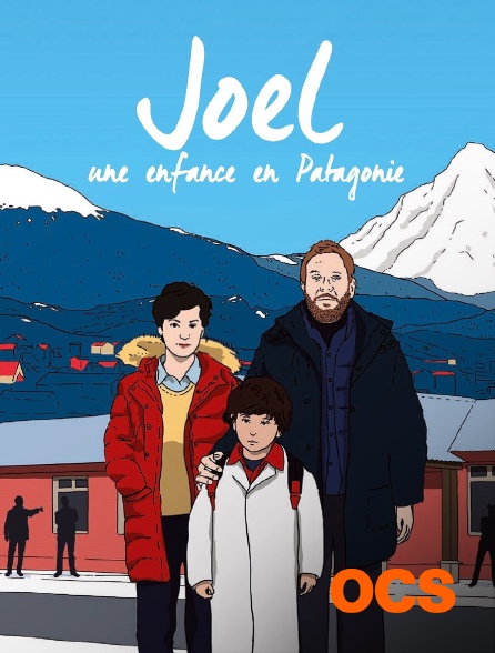 OCS - Joel, une enfance en Patagonie