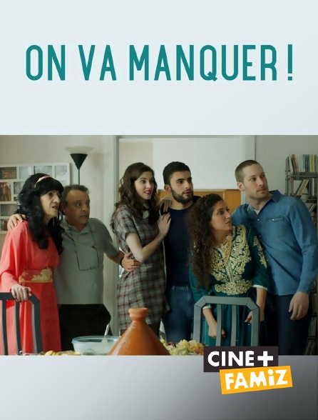 Ciné+ Famiz - On va manquer !