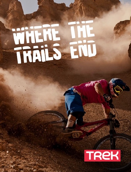 Trek - Where the Trails End