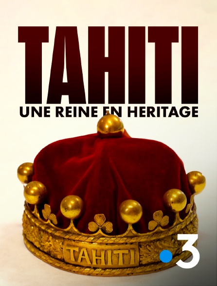 France 3 - Tahiti, une reine en héritage