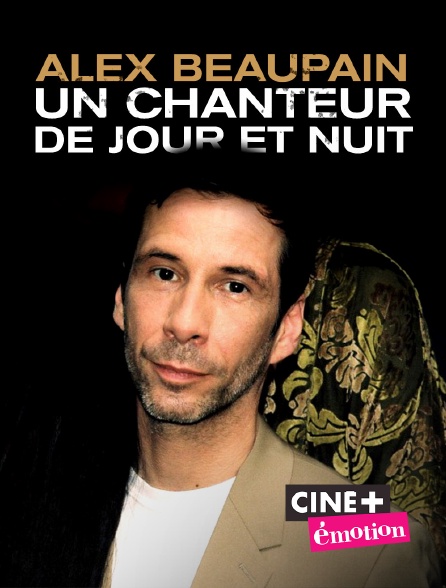 Ciné+ Emotion - Alex Beaupain "Je n'aime que toi"