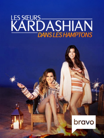 Bravo - Les soeurs Kardashian dans les Hamptons en replay