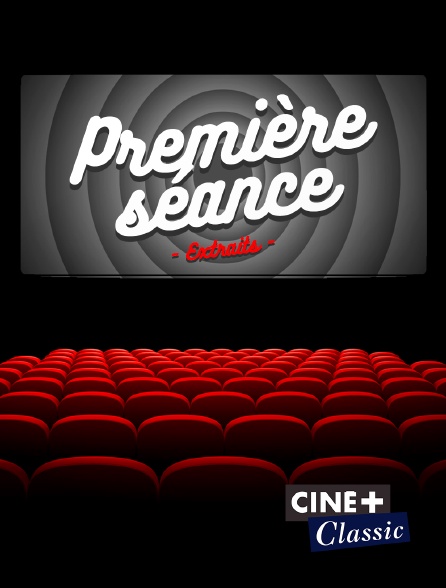 Ciné+ Classic - Extraits - première séance