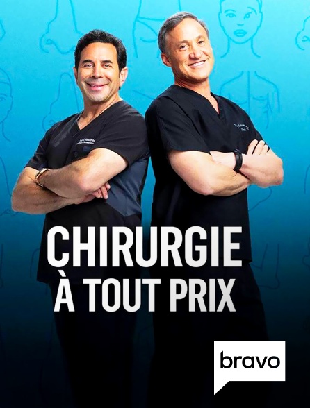 Bravo - Chirurgie à tout prix