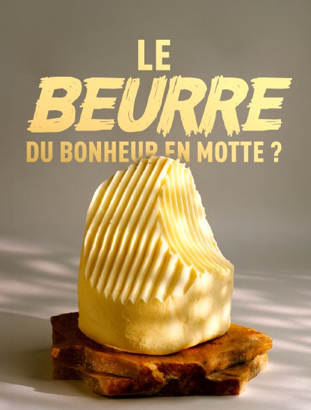 Le beurre : du bonheur en motte ?