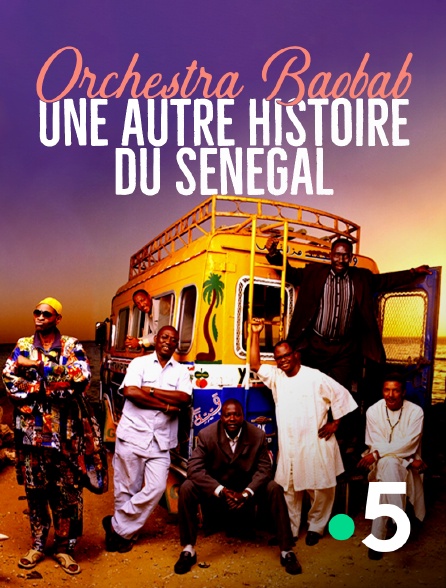 France 5 - Orchestra Baobab, une autre histoire du Sénégal