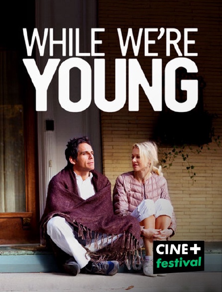 CINE+ Festival - While We're Young en replay