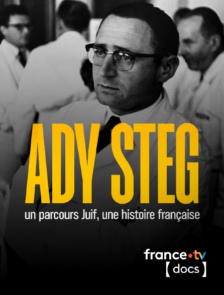 France TV Docs - Ady Steg, un parcours juif, une histoire française