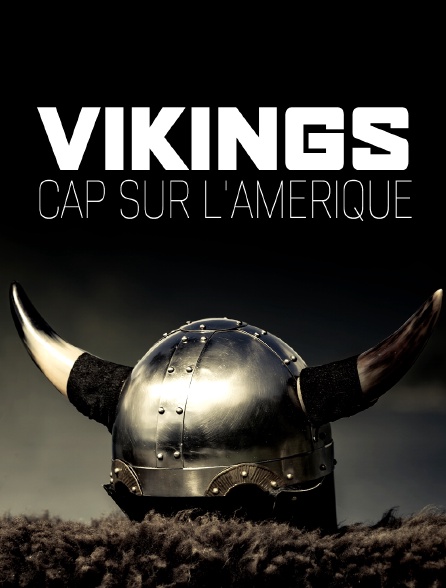 Vikings, cap sur l'Amérique