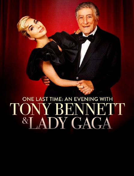 One Last Time: An Evening with Tony Bennett and Lady Gaga