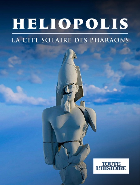 Toute l'Histoire - Héliopolis : la cité solaire des pharaons