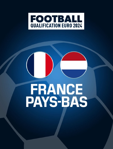Football - Qualifications à l'Euro 2024 : France / Pays-Bas