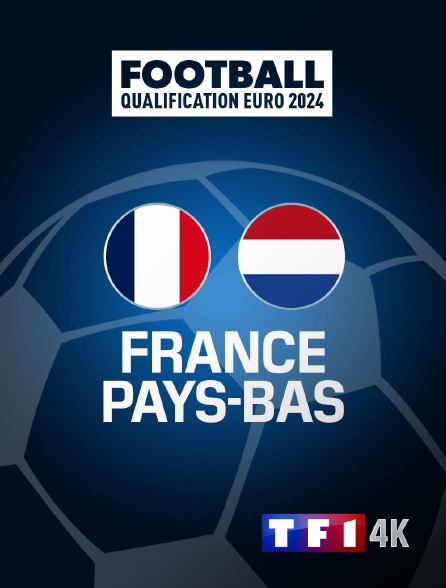 TF1 4K - Football - Qualifications à l'Euro 2024 : France / Pays-Bas