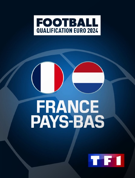 TF1 - Football - Qualifications à l'Euro 2024 : France / Pays-Bas