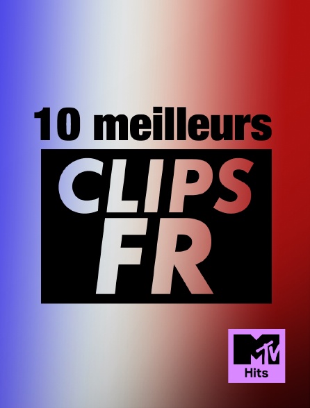 MTV Hits - 10 Meilleurs Clips Fr