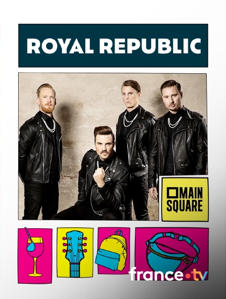 france.tv - Royal Republic en concert au Main Square Festival 2023