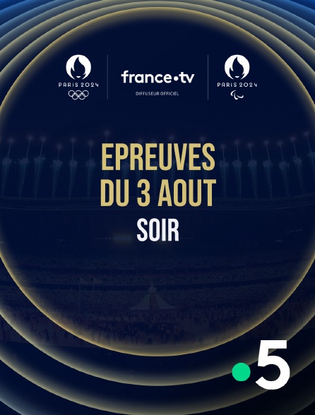 France 5 - Paris 2024 - Epreuves du 3 août : Session du soir