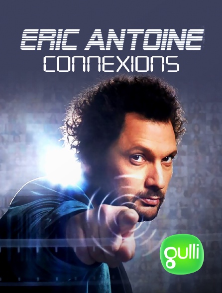Gulli - Eric Antoine : " Connexions "