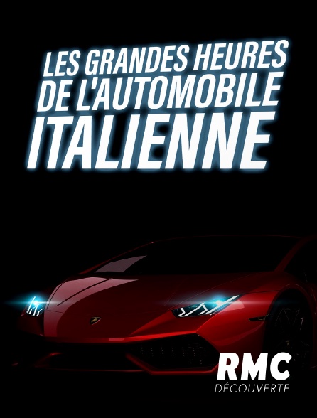 RMC Découverte - Les grandes heures de l'automobile italienne