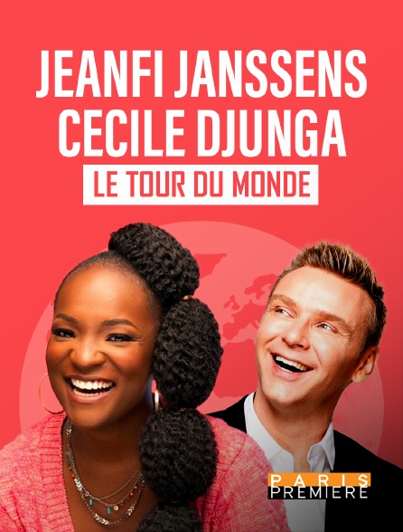 Paris Première - Jeanfi Janssens et Cécile Djunga font le tour du monde