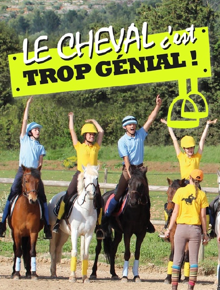 Le cheval, c'est trop génial !