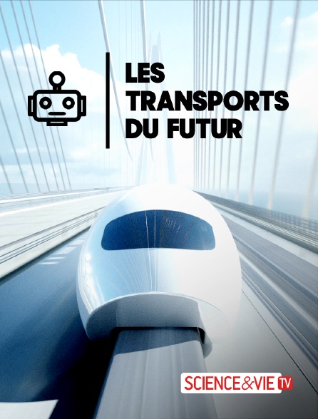 Science et Vie TV - Les transports du futur