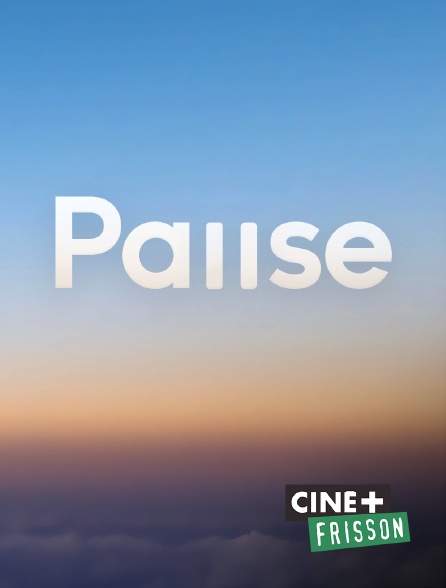 Ciné+ Frisson - Pause