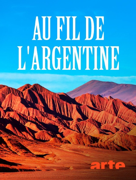 Arte - Au fil de l'Argentine