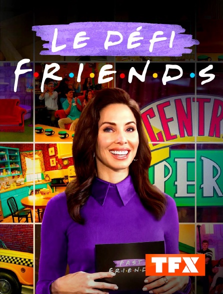 TFX - Friends : le défi