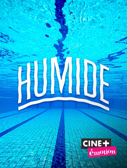 Ciné+ Emotion - Humide