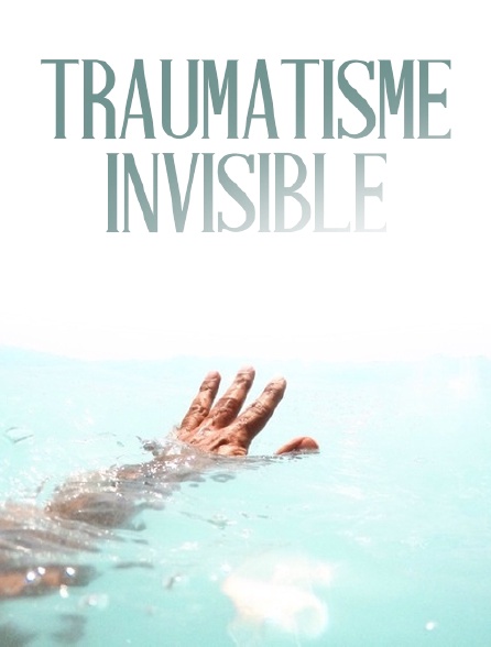 Traumatisme invisible