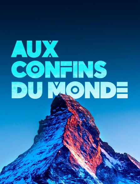 Aux confins du monde